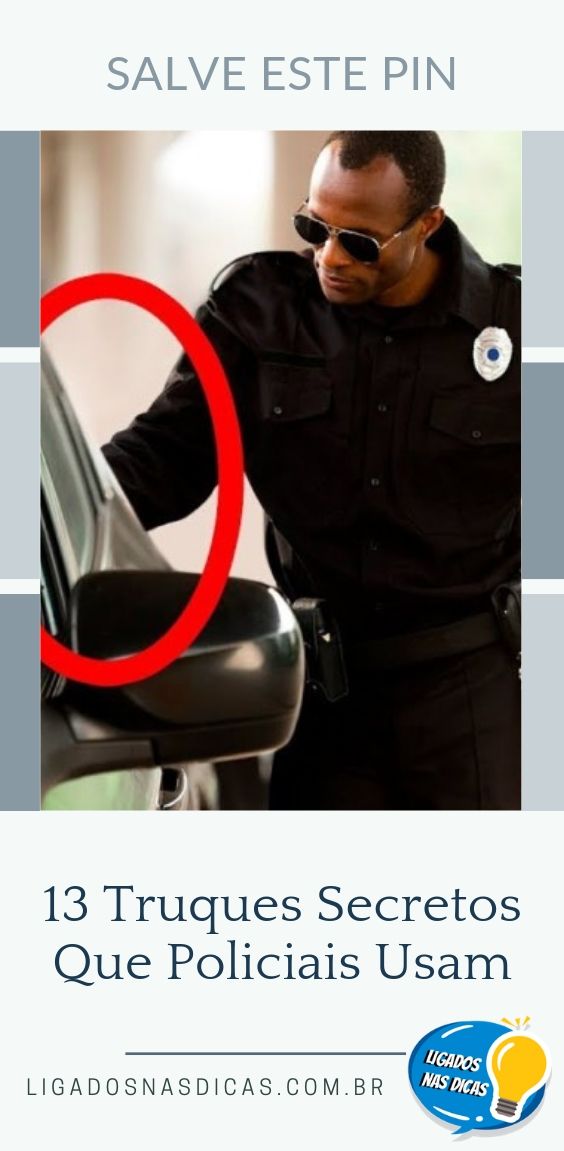 13 Truques Secretos Que Policiais Usam