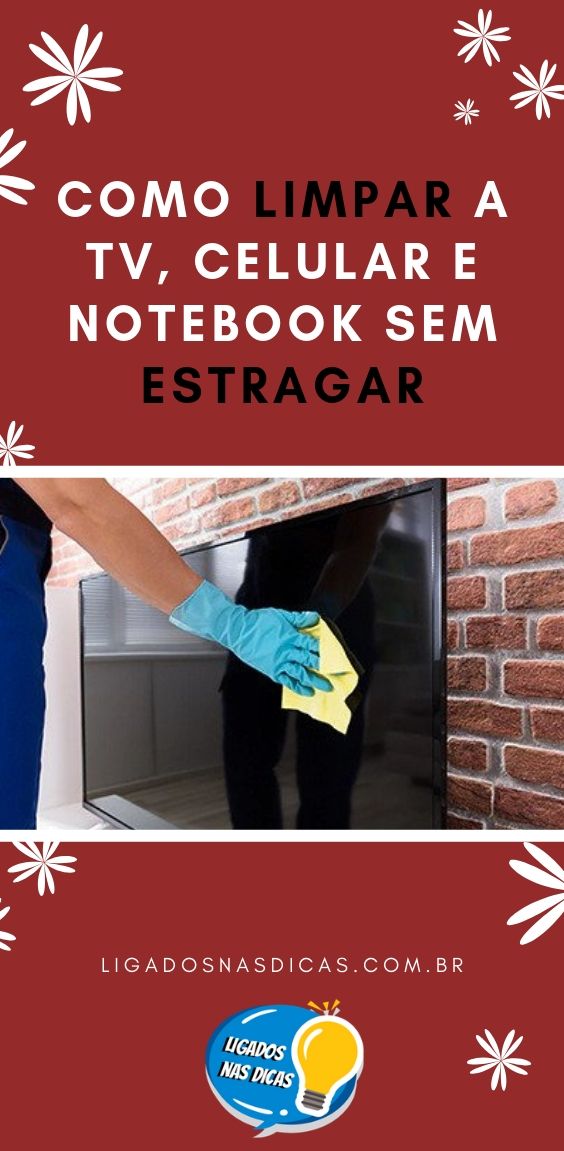 Como limpar a TV e notebook sem estragar Como limpar a TV e notebook sem estragar