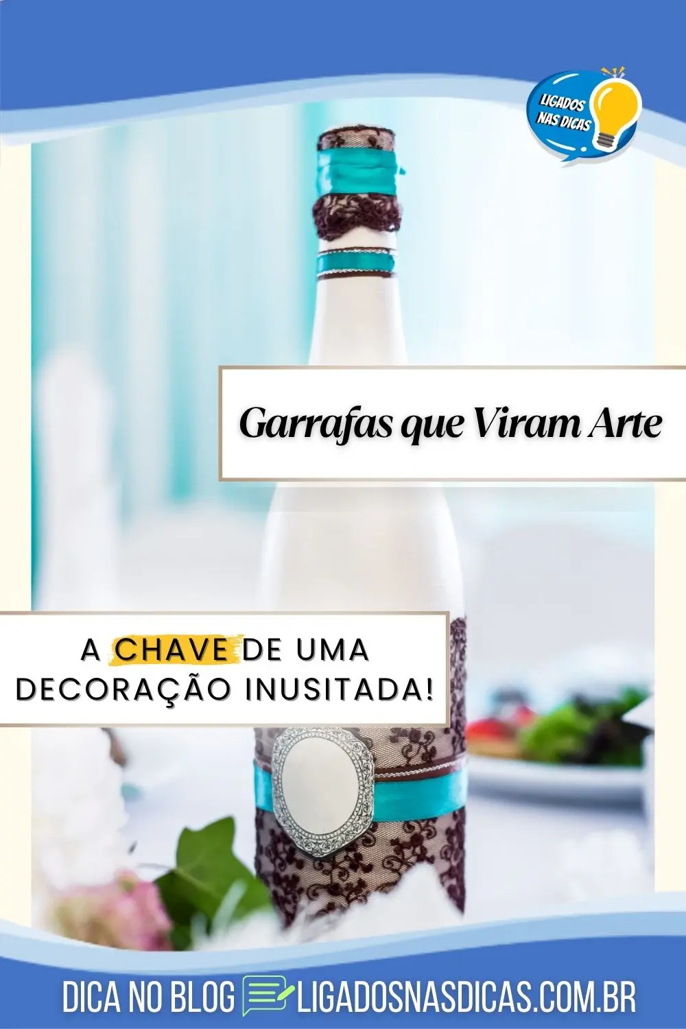 Garrafas Decoradas: Transforme seu Ambiente de Forma Criativa e Simples